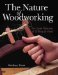 The Nature of Woodworking: The Quiet Pleasures of Crafting by Hand