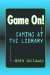  Game On!: Gaming at the Library