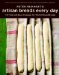  Peter Reinhart's Artisan Breads Every Day: Fast and Easy Recipes for World-class Breads