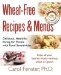  Wheat-Free Recipes & Menus: Delicious, Healthful Eating for People With Food Sensitivities