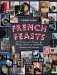  French Feasts: 299 Traditional Recipes for Family Meals & Gatherings