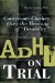  ADHD on Trial: Courtroom Clashes over the Meaning of 