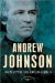  Andrew Johnson: The 17th President, 1865-1869