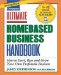  Ultimate Homebased Business Handbook: How to Start, Run and Grow Your Own Profitable Business
