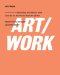  Art/Work: Everything You Need to Know (and Do) As You Pursue Your Art Career