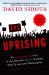 The Uprising: An Unauthorized Tour of the Populist Revolt Scaring Wall Street and Washington