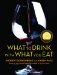  What to Drink With What You Eat: The Definitive Guide to Pairing Food With Wine, Beer, Sake, Spirits, Coffee, Tea-- Even Water-- Based on Expert Advice from Americas Best Sommeliers