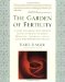 The Garden of Fertility: A Guide to Charting Your Fertility Signals to Prevent or Achieve Pregnancy-Naturally-and to Gauge Your Reproductive Health