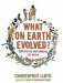  What on Earth Evolved?
