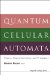  Quantum Cellular Automata: Theory, Experimentation And Prospects