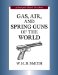  Gas, Air, and Spring Guns of the World
