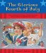 The Glorious Fourth of July: Old-Fashioned Treats and Treasures from America's Patriotic Past