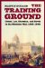 The Training Ground: Grant, Lee, Sherman, and Davis in the Mexican War, 1846-1848