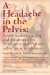 A Headache In The Pelvis: A New Understanding And Treatment For Prostatitis And Chronic Pelvic Pain Syndromes