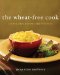 The Wheat-Free Cook: Gluten-Free Recipes for Everyone