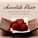  Chocolate Bliss: Sensuous Recipes, Spa Treatments, and Other Divine Indulgences