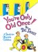  You're Only Old Once!