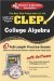  Clep College Algebra: The Best Test Preparation for College Level Examination Program