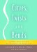  Curves, Twists and Bends: A Practical Guide to Pilates for Scoliosis