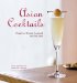  Asian Cocktails: Creative Drinks Inspired by the East
