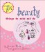  Beauty: Things to Make and Do