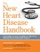 The New Heart Disease Handbook: Everything You Need to Know to Effectively Reverse and Manage Heart Disease