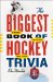 The Biggest Book of Hockey Trivia