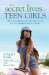 The Secret Lives of Teen Girls: What Your Mother Wouldn't Talk About but Your Daughter Needs to Know