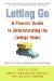  Letting Go: A Parents' Guide to Understanding the College Years
