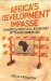  Africa's Development Impasse: Rethinking the Political Economy of Transformation