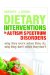  Dietary Interventions in Autism Spectrum Disorders: Why They Work When They Do, Why They Don't When They Don't