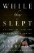 While They Slept: An Inquiry into the Murder of a Family