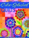  Color-splashed Quilts: Fuse Fun Applique to Your Piecing