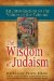 The Wisdom of Judaism: An Introduction to the Values of the Talmud