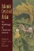  Islamic Central Asia: An Anthology of Historical Sources
