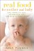  Real Food for Mother and Baby: The Fertility Diet, Eating for Two, and Baby's First Food