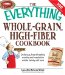  Everything Whole-Grain, High-Fiber Cookbook: Delicious, Heart-Healthy Snacks and Meals the Whole Family Will Love