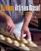  Baking Artisan Bread: 10 Expert Formulas for Baking Better Bread at Home
