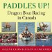 Paddles Up!: Dragon Boat Racing in Canada