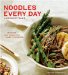  Noodles Every Day: Delicious Asian Recipes from Ramen to Rice Sticks