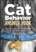 The Cat Behavior Answer Book: Practical Insights and Proven Solutions for Your Feline Questions
