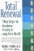  Total Renewal: 7 Key Steps To Resilience, Vitality, And Long-term Health