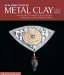  New Directions in Metal Clay: Intermediate Techniques Stone Setting, Enameling, Surface Design & More