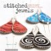  Stitched Jewels: Jewelry That's Sewn, Stuffed, Gathered & Frayed