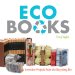  Eco Books: Inventive Projects from the Recycling Bin