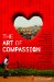 The Art of Compassion: Stories of Music and Justice From Michael W. Smith, Martin and Anna Smith, Darlene Zschech, Chris Tomlin, Matt Redman, Tim Hughes, Steven curtis Chapman, Paul Baloche, Andy Park, Graham Kendrick, Stu Garrard, Israel Houghton