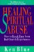  Healing Spiritual Abuse: How to Break Free from Bad Church Experiences