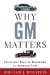  Why GM Matters: Inside the Race to Transform an American Icon