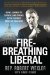  Fire-Breathing Liberal: How I Learned to Survive (and Thrive) in the Contact Sport of Congress