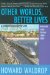  Other Worlds, Better Lives: Selected Long Fiction, 1989 - 2003